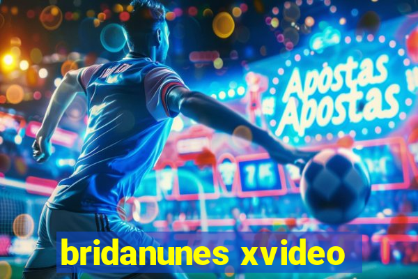 bridanunes xvideo